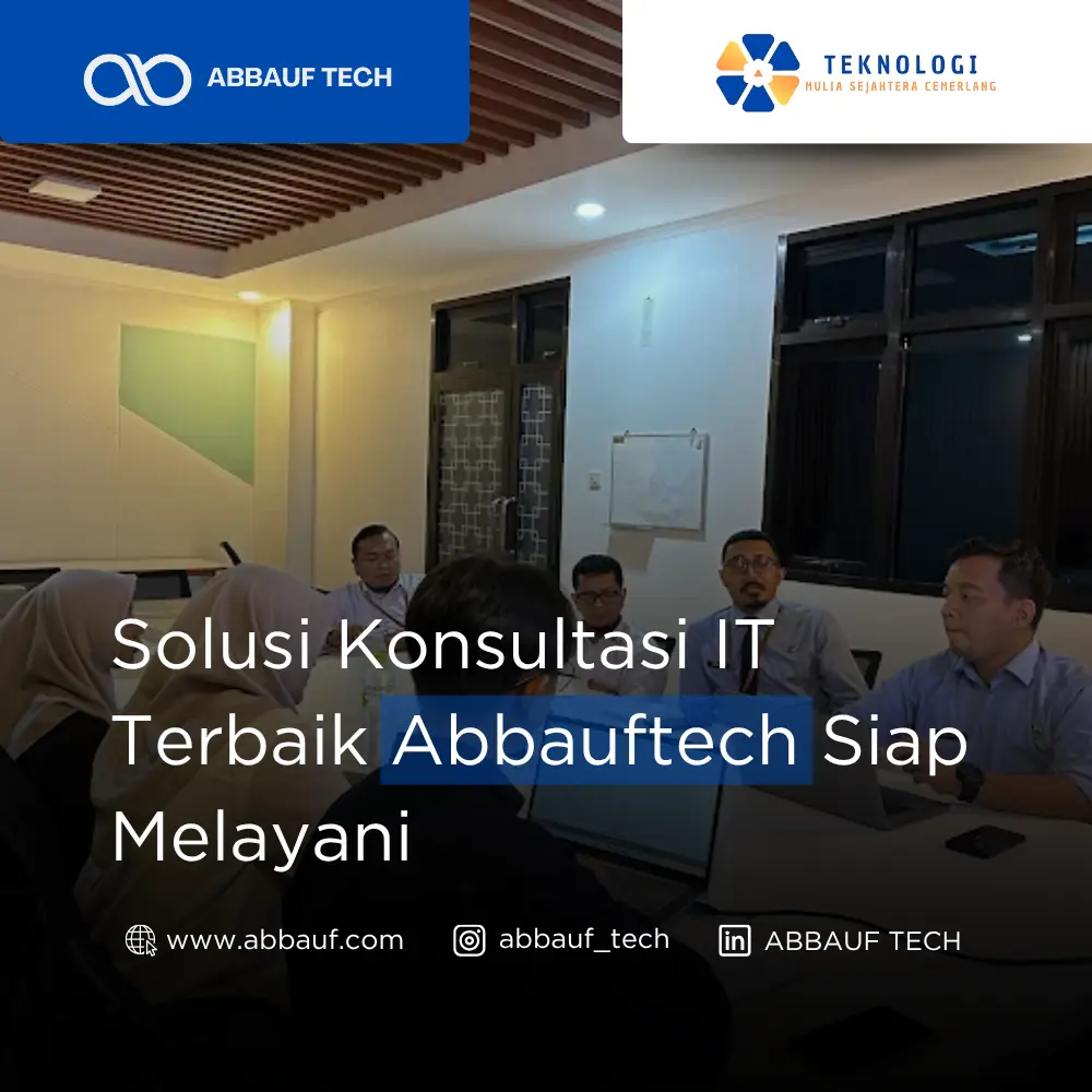 Solusi Konsultasi IT Terbaik Abbauftech Siap Melayani